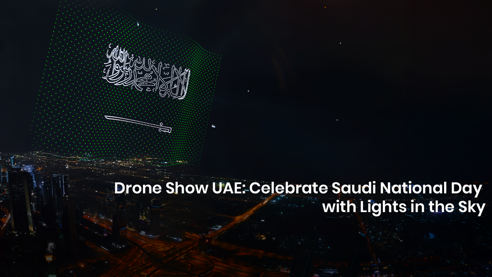 Drone Show UAE Saudi National Day drone light show with Saudi flag and cultural symbols in the night sky.
